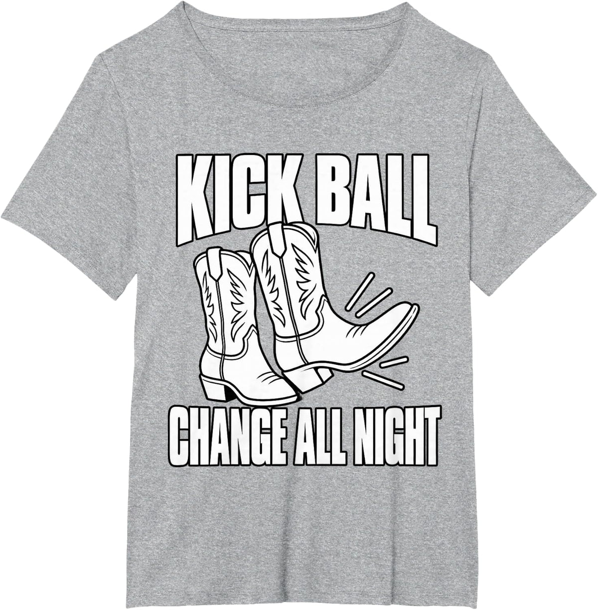 Line Dancing Kick Ball Change All Night Boots Western Class T-Shirt - Heather Grey