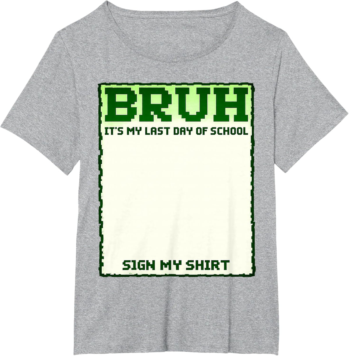 Student Bruh It's My Last Day of School Sign My Gamer Outfit T-Shirt - Heather Grey