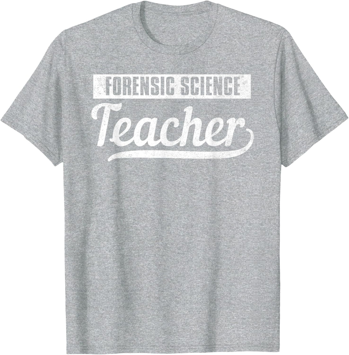 Teacher - Forensic Science Teacher T-Shirt for Men Women Kids - Heather Grey