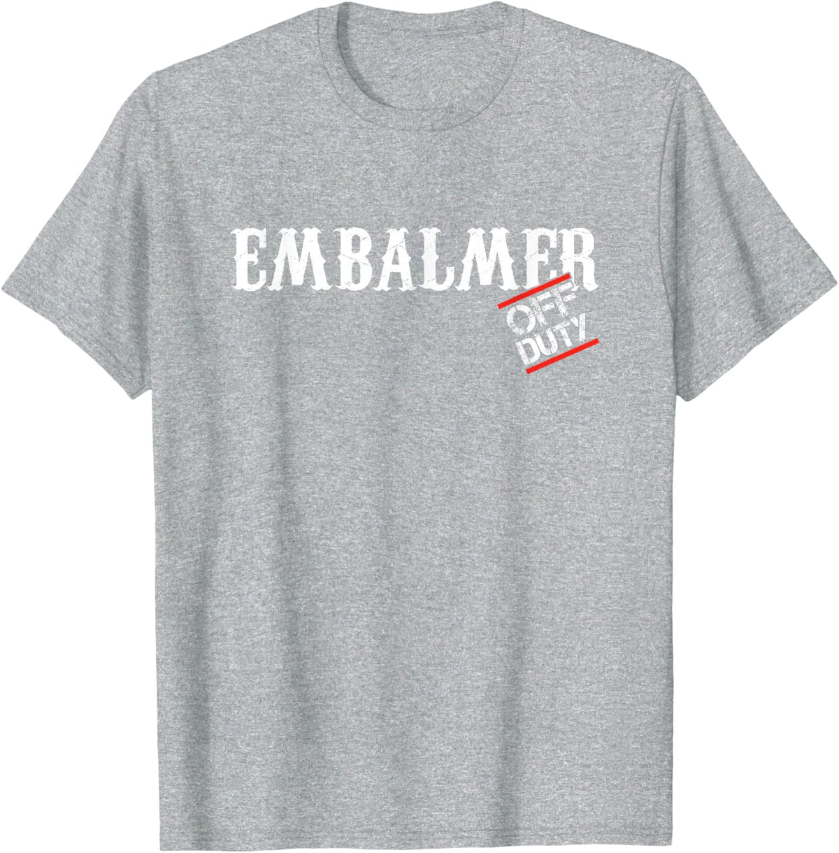 Embalmer Mortician Funeral Shirt Tee for Undertaker Corpse Gift T-Shirt - Heather Grey