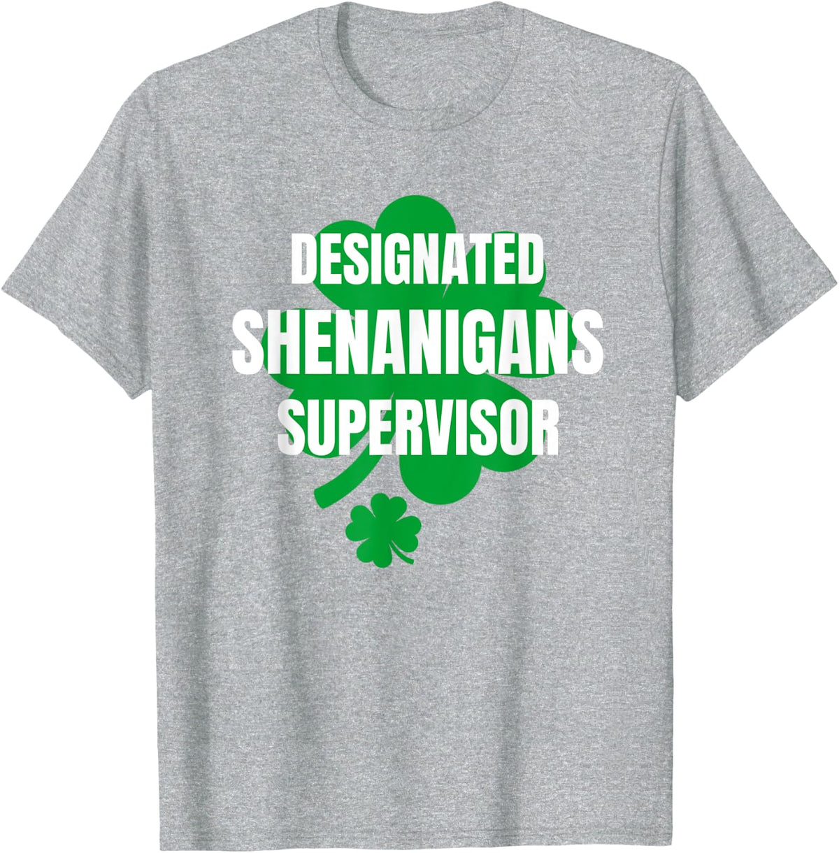 Designated Shenanigans Supervisor Friend St Patrick's Party T-Shirt - Heather Grey