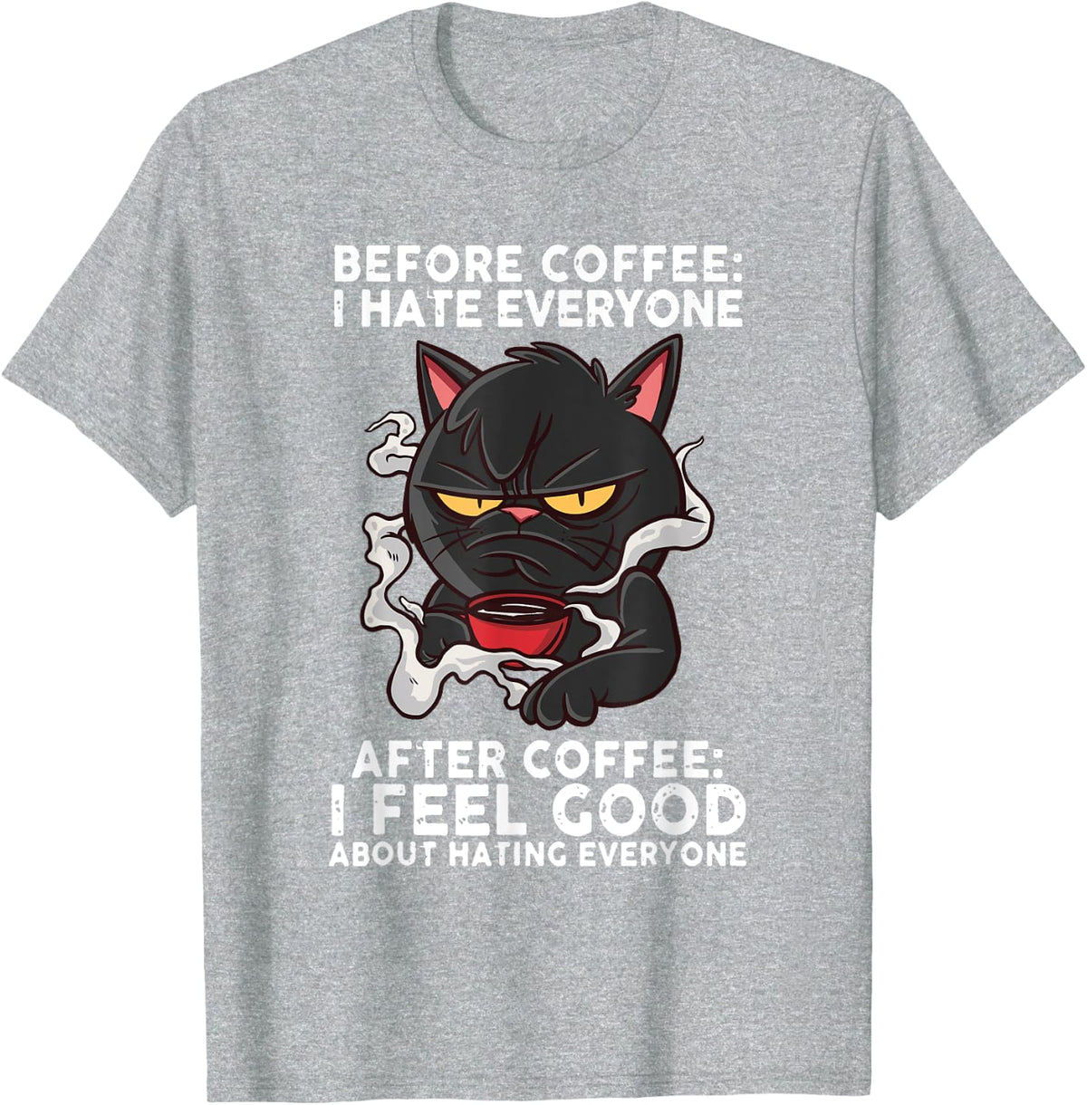 Before Coffee I Hate Everyone After Coffee I Feel Good Cat T-Shirt - Heather Grey