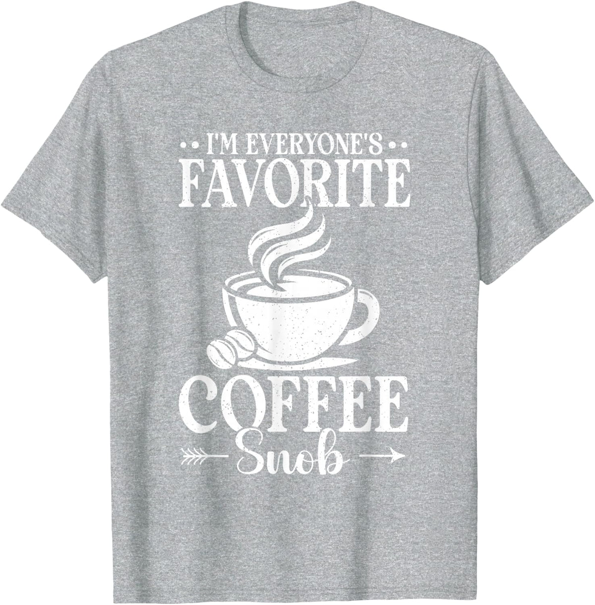 Favorite Coffee Snob Caffeine Espresso Coffee Lover Latte T-Shirt - Heather Grey