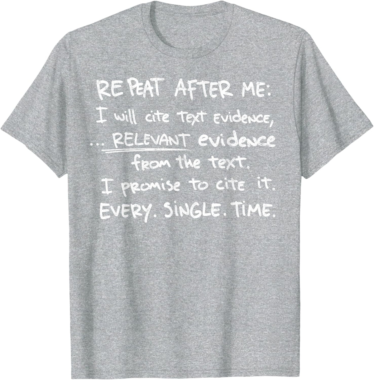 Repeat After Me Cite Text Evidence English Teacher Joke Tee T-Shirt - Heather Grey