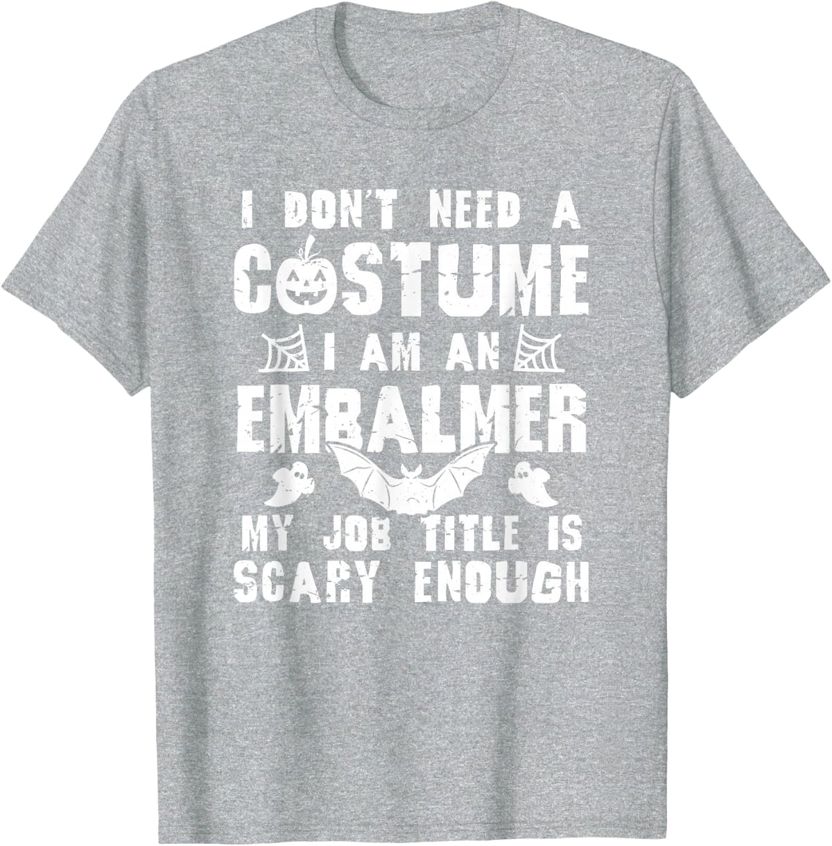 Embalmer Halloween Costume Scary Funny Boo T-Shirt - Heather Grey