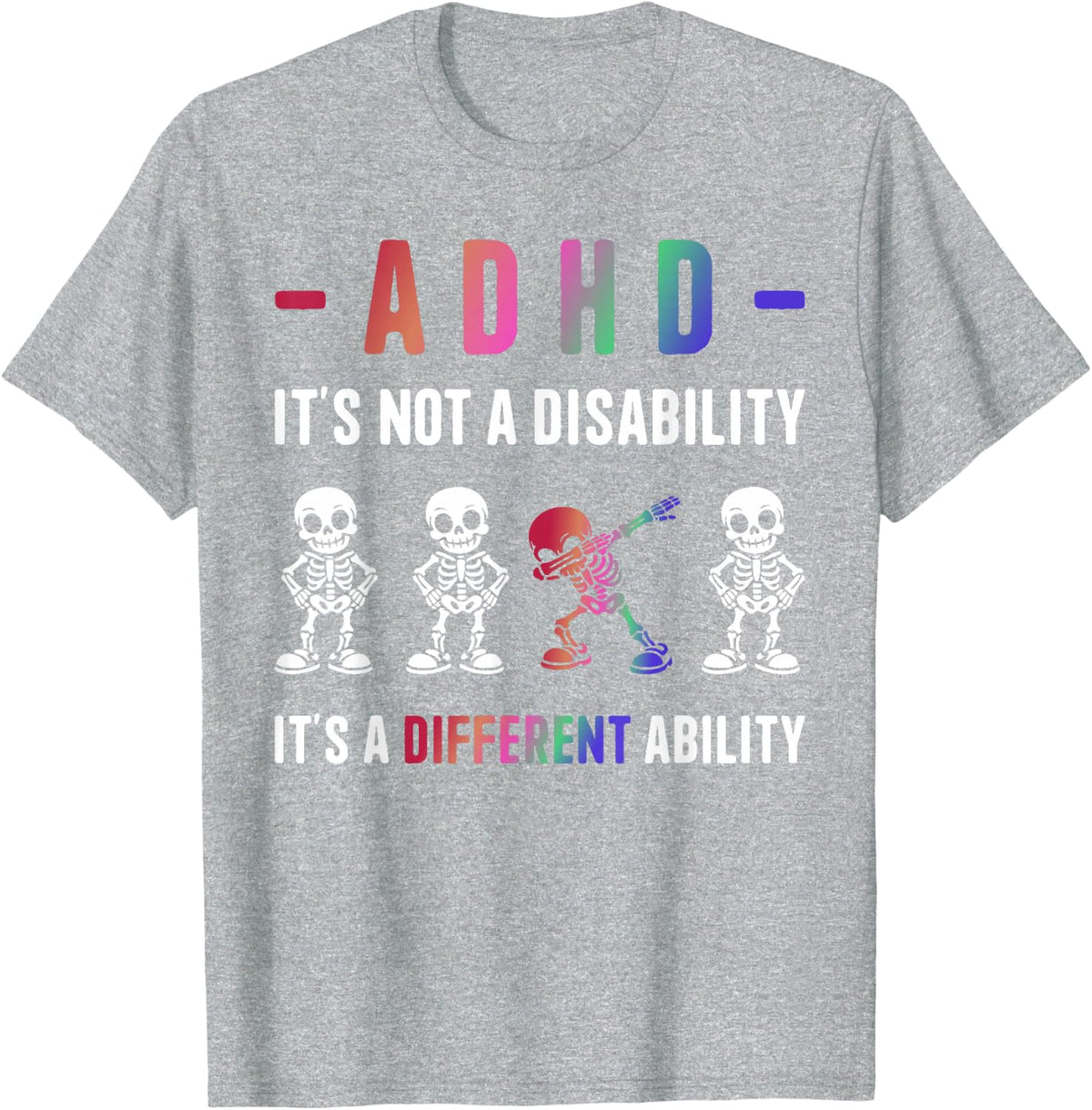 ADHD Not Disability It's Different Ability Awareness Month T-Shirt - Heather Grey