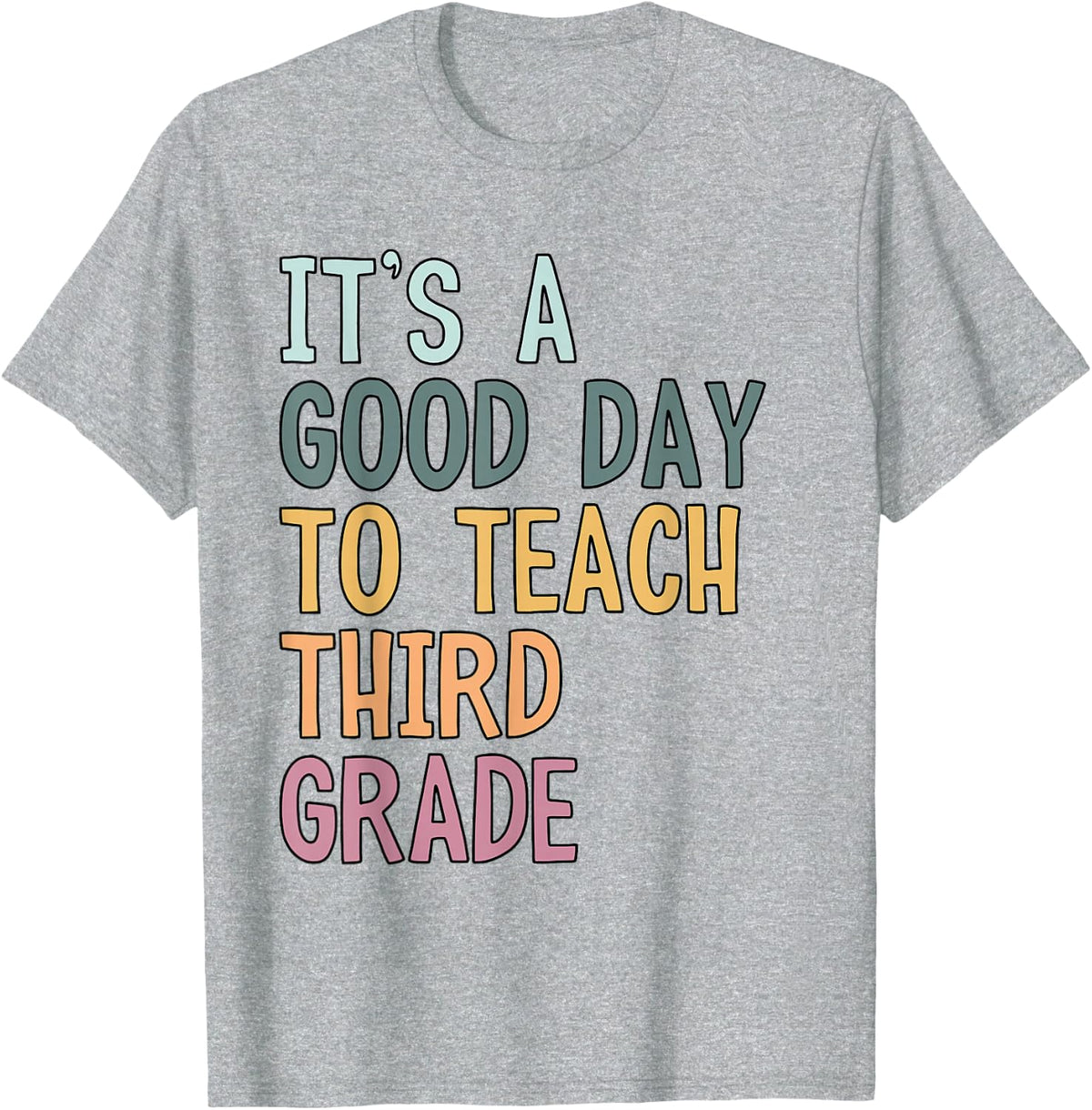 It's A Good Day To Teach Third Grade T-Shirt for 3rd Grade Teacher Tees - Heather Grey
