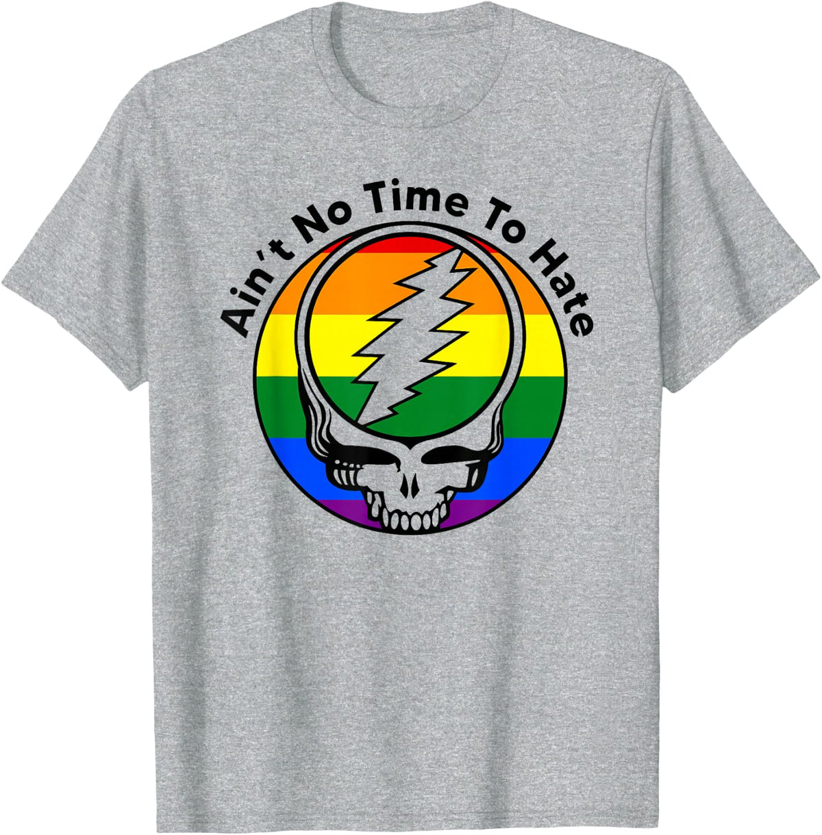 LGBT Pride Ain’t No Time To Hate T-Shirt - Heather Grey