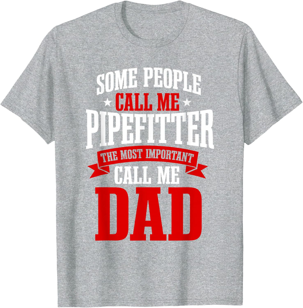 Pipefitter Dad Steamfitter Tradesman Plumber Father's Day T-Shirt - Heather Grey