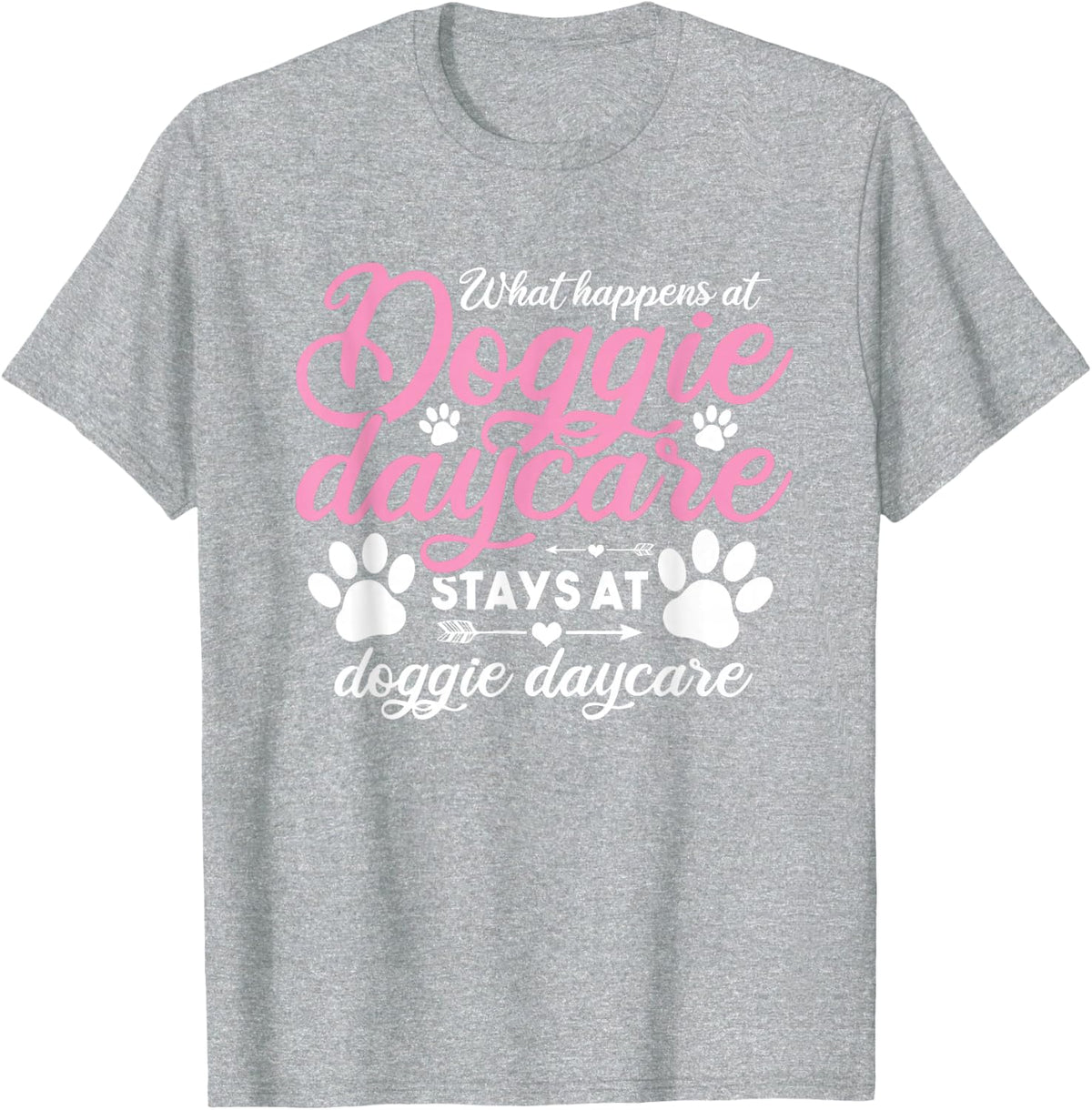 What Happens in the Dog Daycare Quote Dog Daycare Worker T-Shirt - Heather Grey