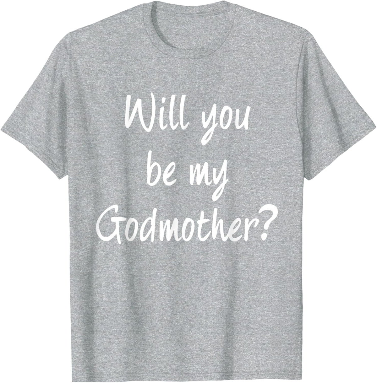 Will You Be My Godmother Christening T-Shirt Tees for Women Godmother Shirts Gift - Heather Grey
