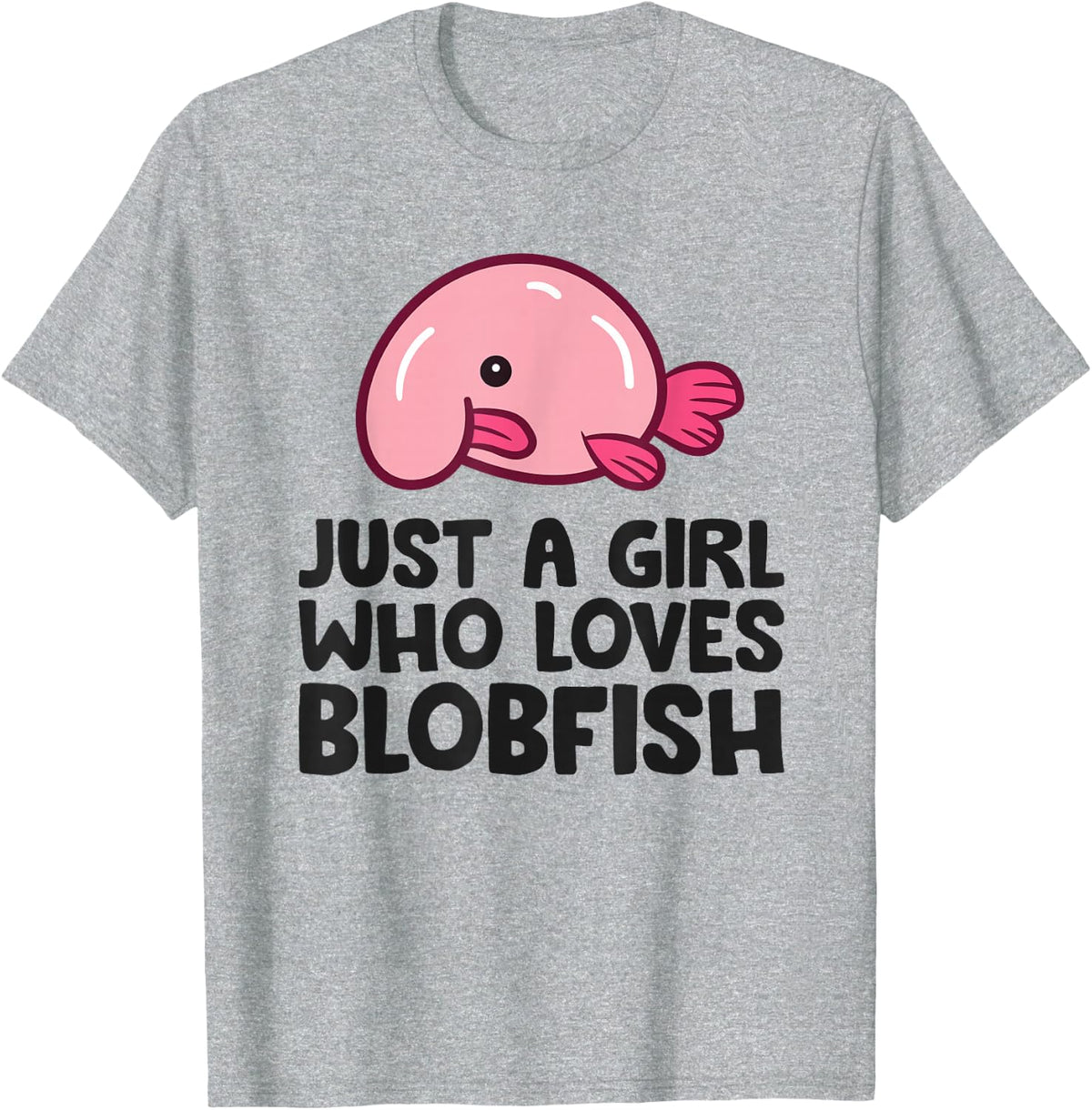 Just a Girl Who Loves Blobfish T-Shirt - Heather Grey