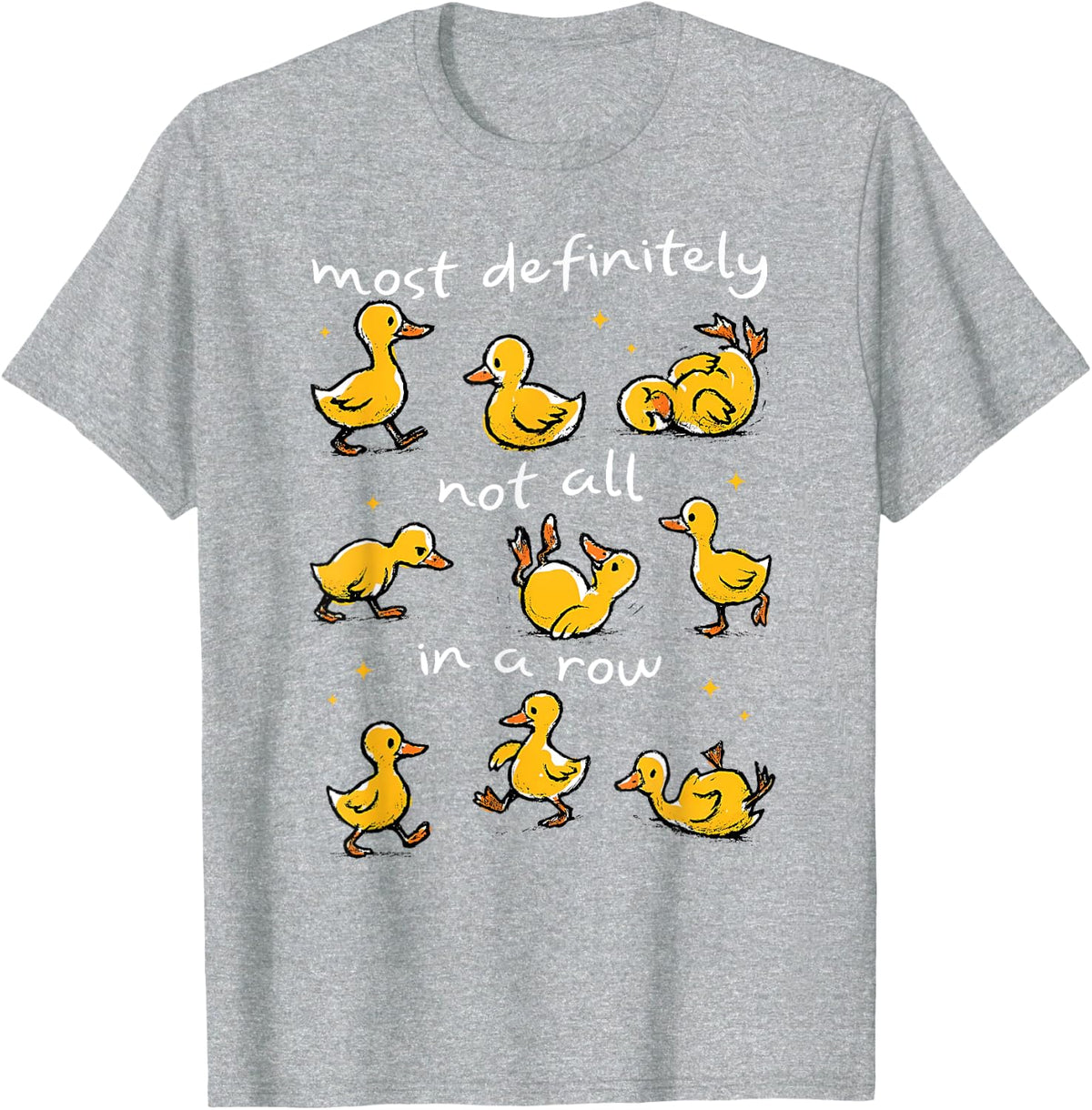 Most Definitely Not All in A Row Funny Duck Tee Mental Health T-Shirt for Men Women - Heather Grey