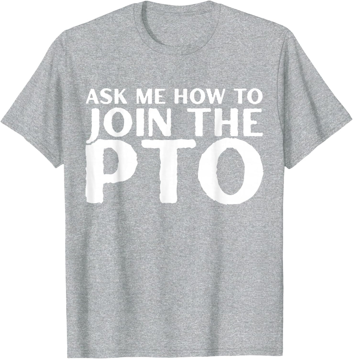 Ask Me How To Join PTO Crew Squad School Volunteer Tee T-Shirt For Women Men Teachers Parents - Heather Grey