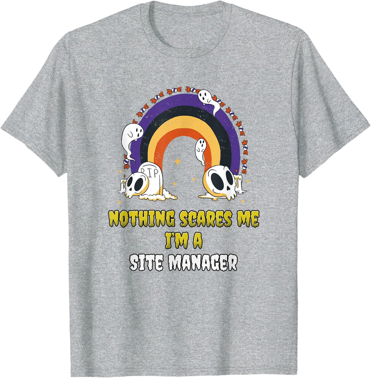 Nothing Scares Me I'm a Site Manager T-Shirt - Heather Grey