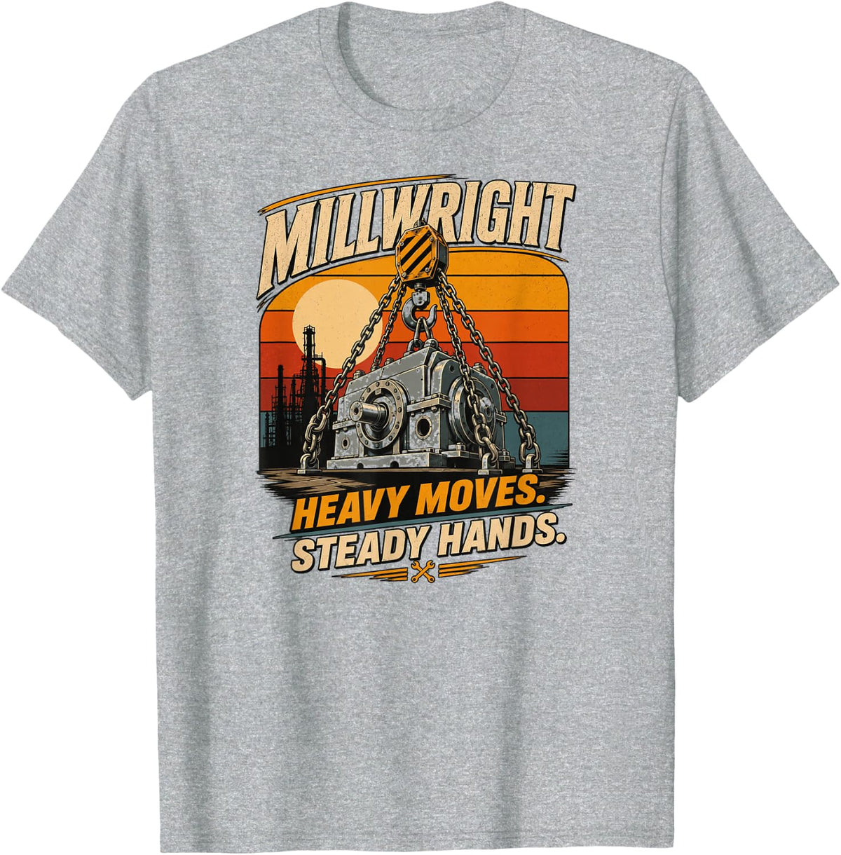 Millwright Heavy Moves Machinery Rigging Industrial Mechanic T-Shirt - Heather Grey