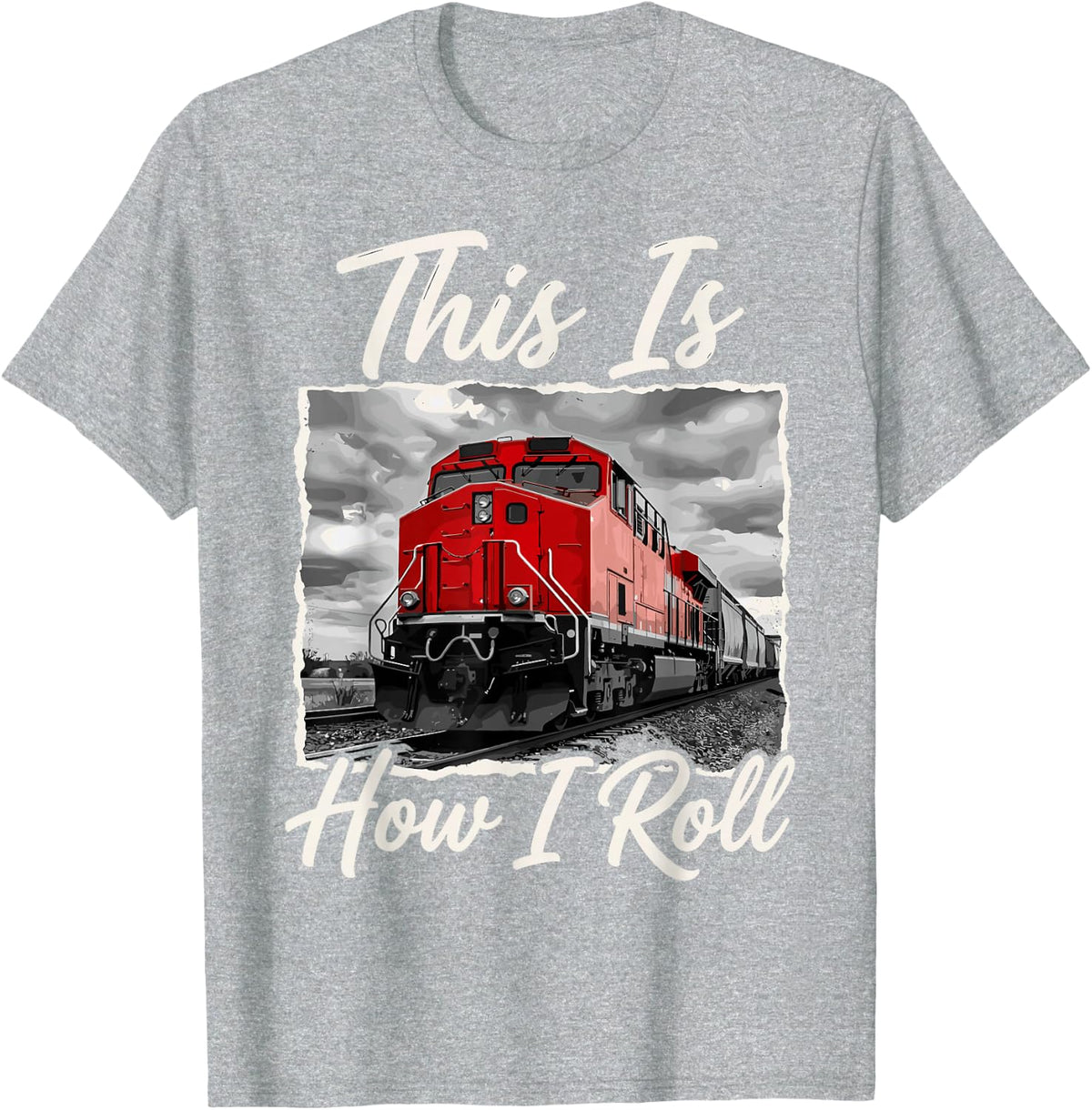 This is How I Roll Train Railroad Trains Locomotives Tee T-Shirt - Heather Grey