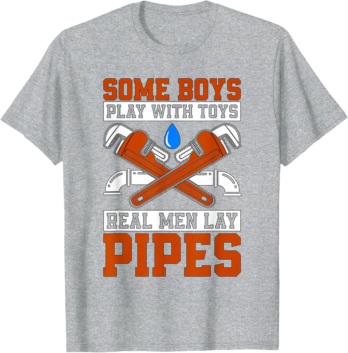 Some Boys Play With Toys Pipe Wrench Construction Pipefitter T-Shirt - Heather Grey
