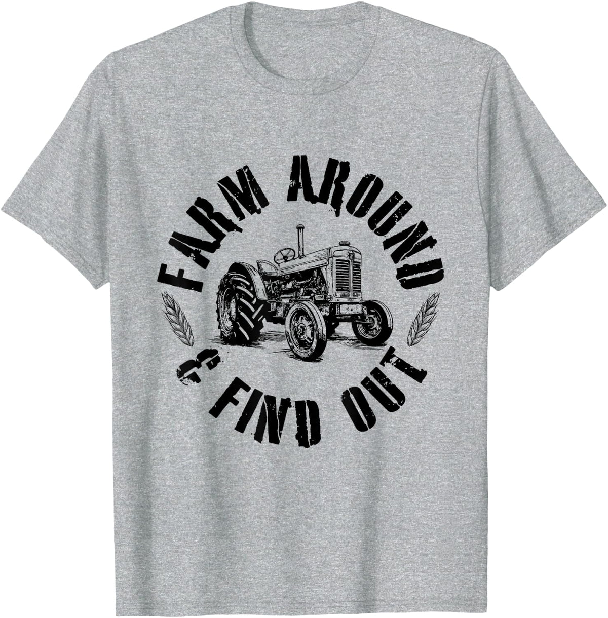 Farm Around And Find Out Mowing Cut Grass Gardening T-Shirt - Heather Grey