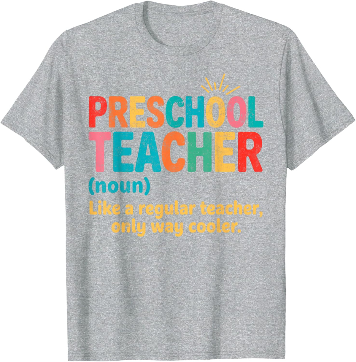 Preschool Teacher Like A Regular Teacher, Only Way Cooler T-Shirt - Heather Grey