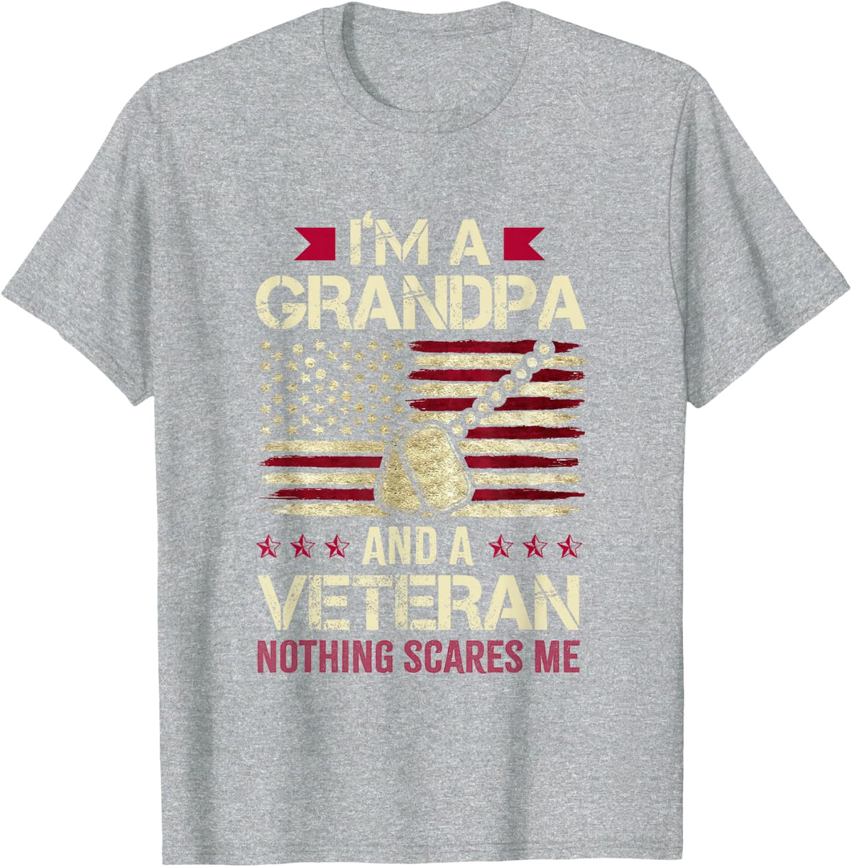 I'm Grandpa and a Veteran nothing scares me Veteran Grandpa T-Shirt - Heather Grey