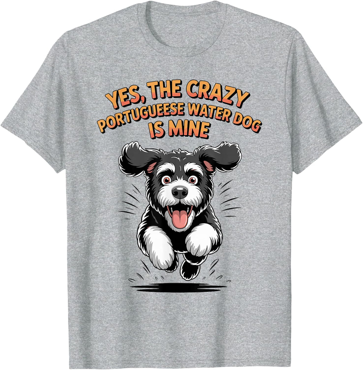 Yes, the Crazy Portuguese Water Dog is Mine PWD Breed Portie T-Shirt - Heather Grey