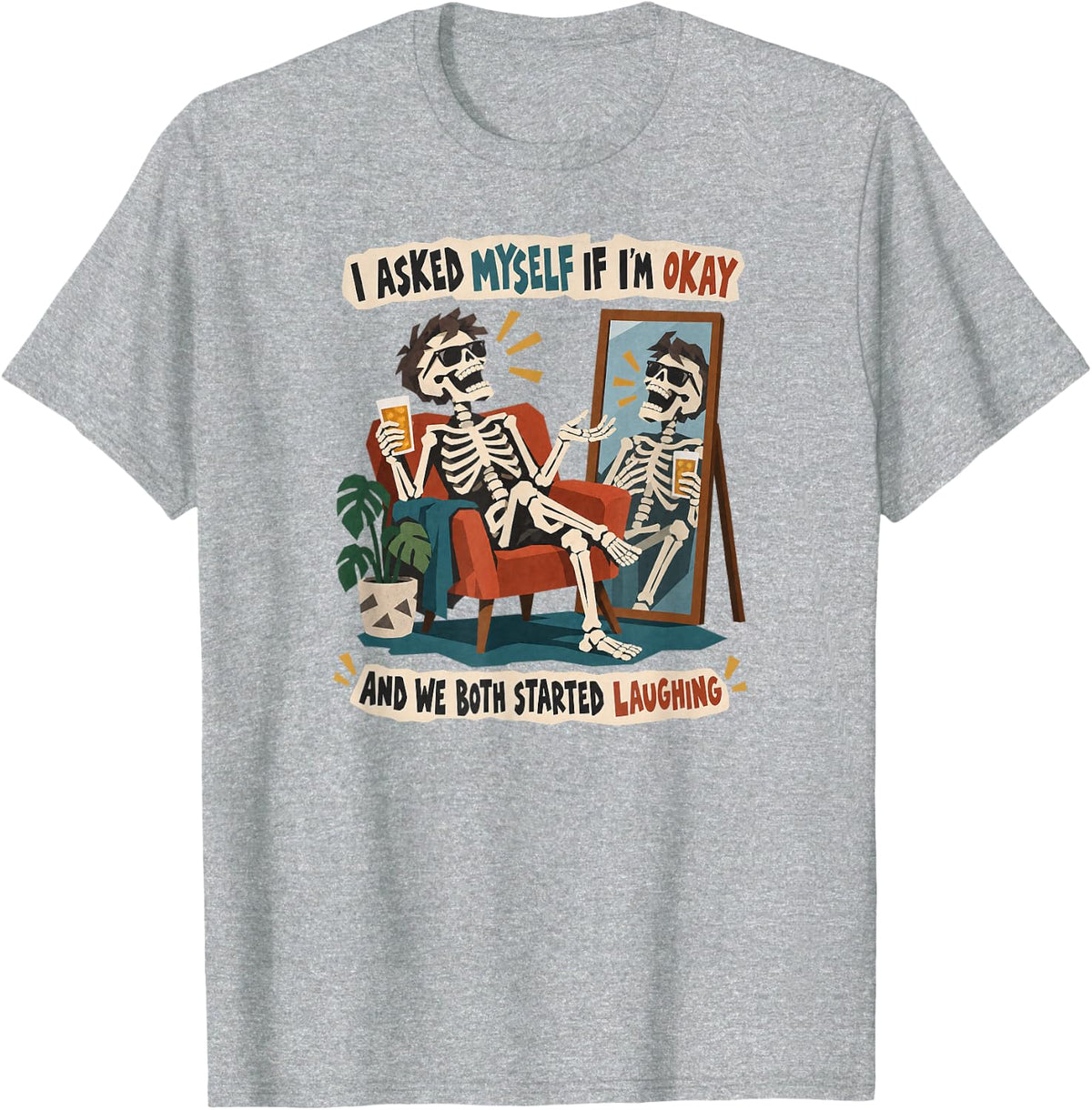 Skeleton Sarcasm and Everyday Humor T-Shirt - Heather Grey
