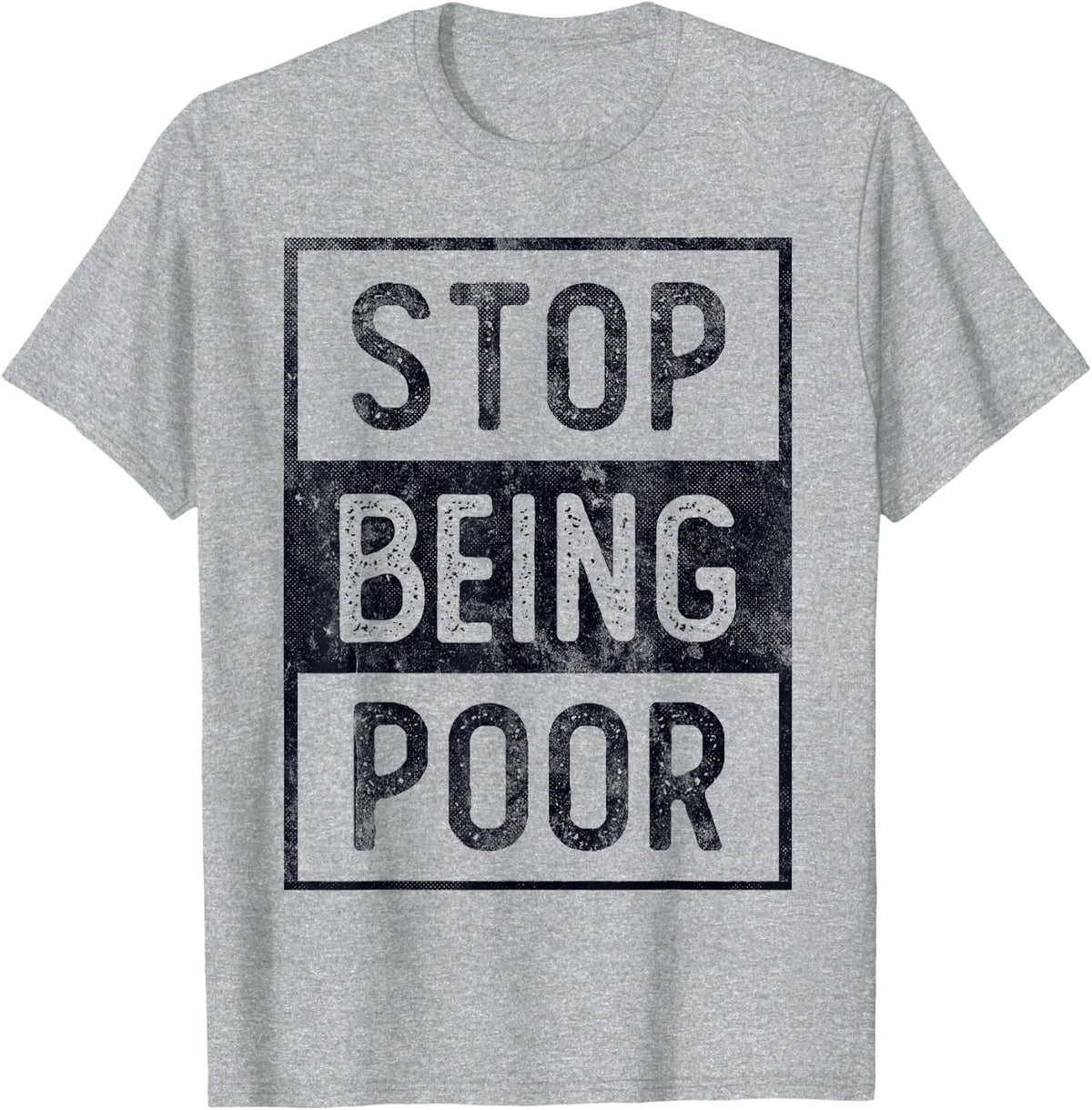 STOP BEING POOR Future Big CEO Boss Be Millionaire Speaker T-Shirt - Heather Grey