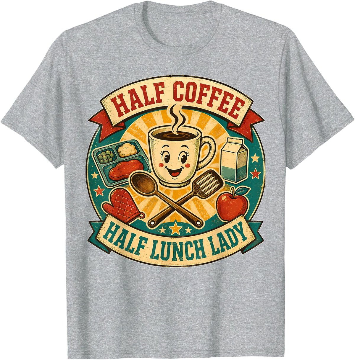 Half Coffee Half Lunch Lady Coffee Lover Kitchen T-Shirt - Heather Grey