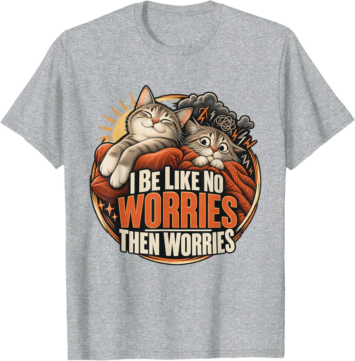 I Be Like Then Worries Relatable Meme Anxiety Cat T-Shirt - Heather Grey